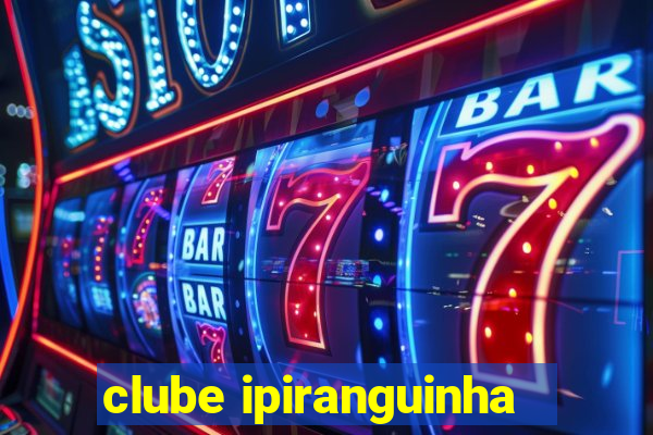 clube ipiranguinha